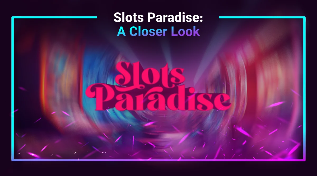 What is Slots Paradise?