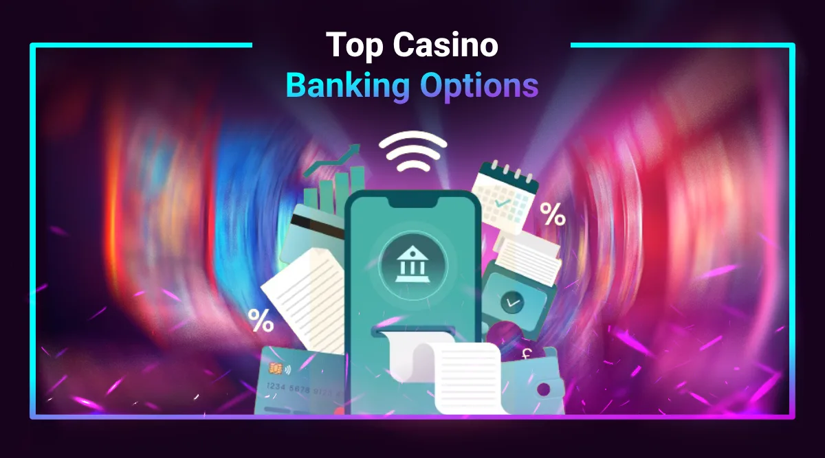 Notable and Reliable Banking Methods at Online Casinos