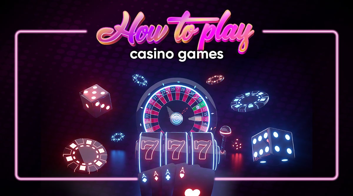 How to Play Casino Games and Win: Choose your Casino First