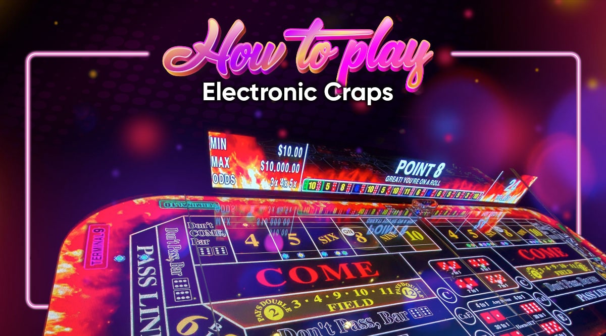Ready to Learn How To Play Electronic Craps? - Slots Paradise