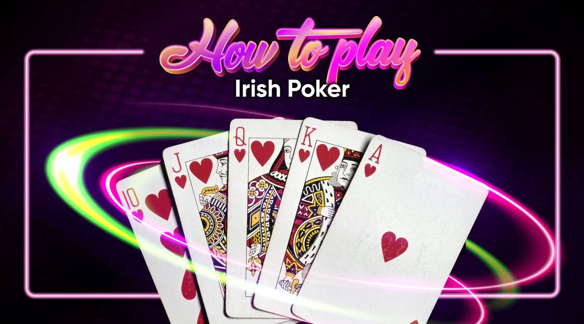 Easy-Reading Guide on How to Play Irish Poker