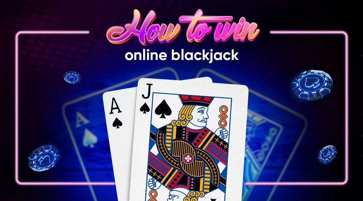 Tips and Strategies On How to Win Online Blackjack