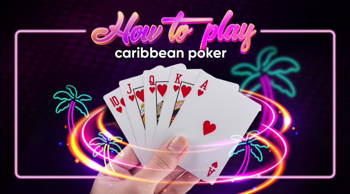 Learn How to Play Caribbean Poker: A Beginners Guide