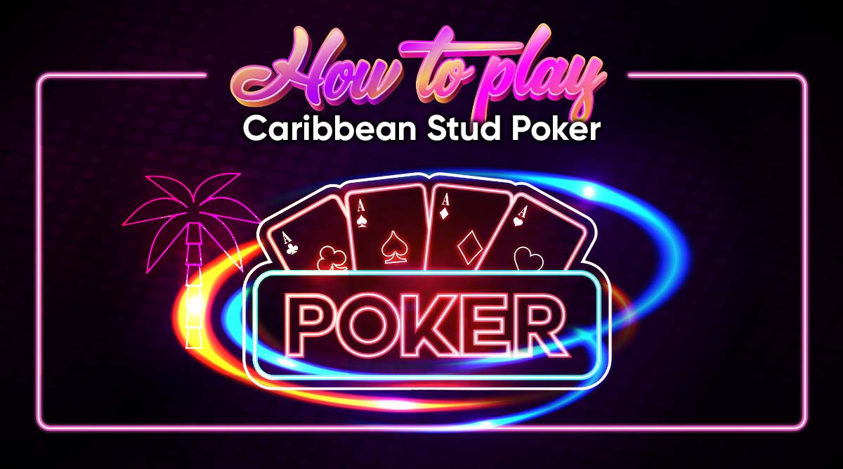 How to Play Caribbean Stud Poker: First Things First
