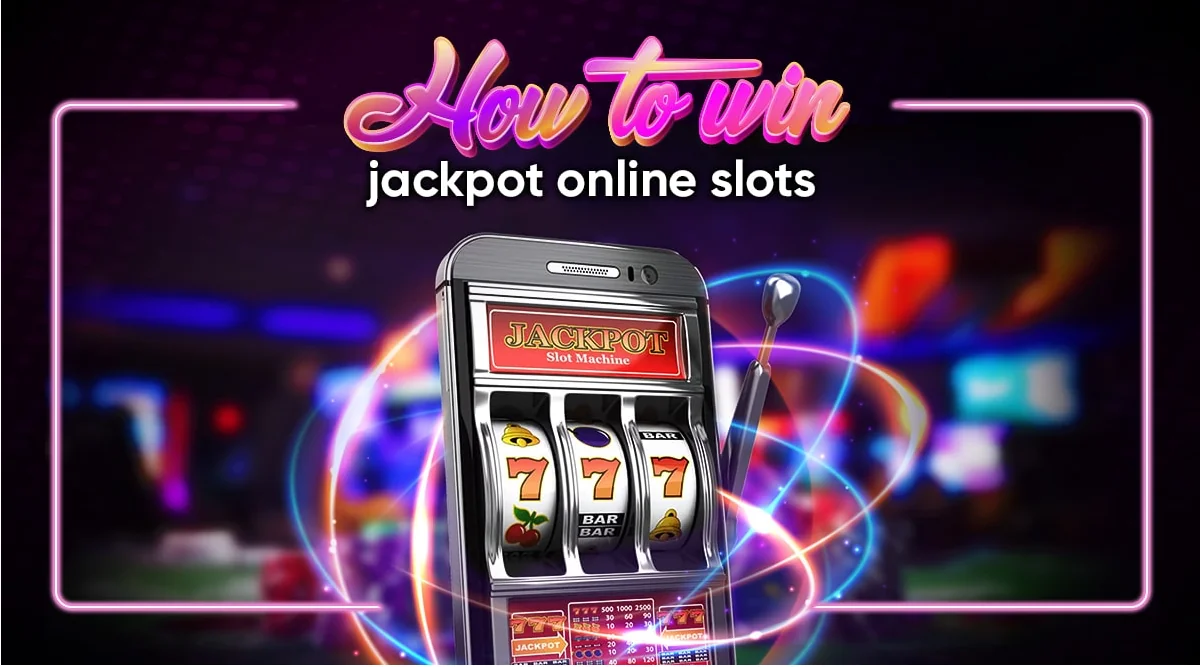 How to Win Jackpot Online Slots - Your Ultimate Guide