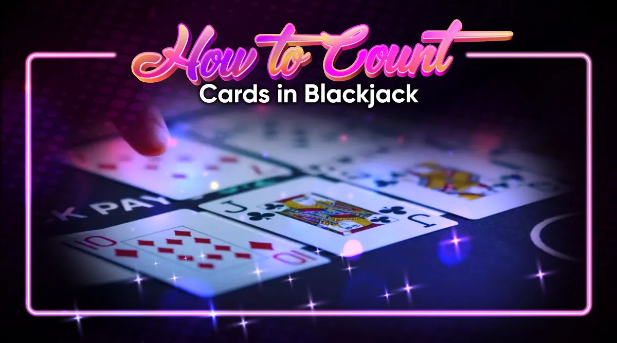 How to Count Cards in Blackjack: Mastering Card Counting