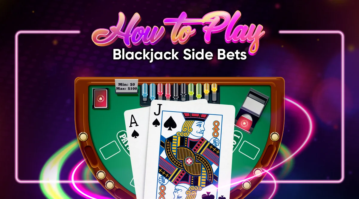 How to Play Blackjack Side Bets - A Comprehensive Guide