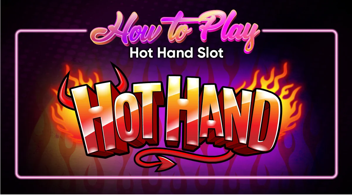How to Play Hot Hand Slot: Learn Today