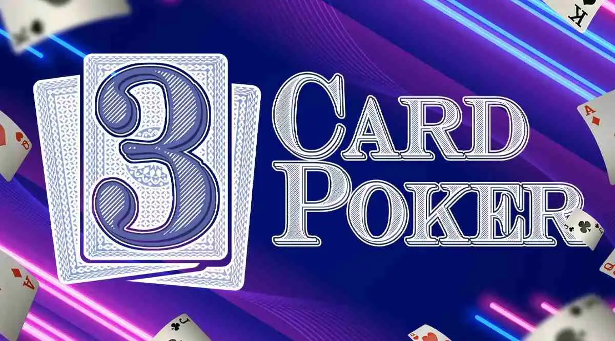 3 Card Poker: An Interesting Poker Variant