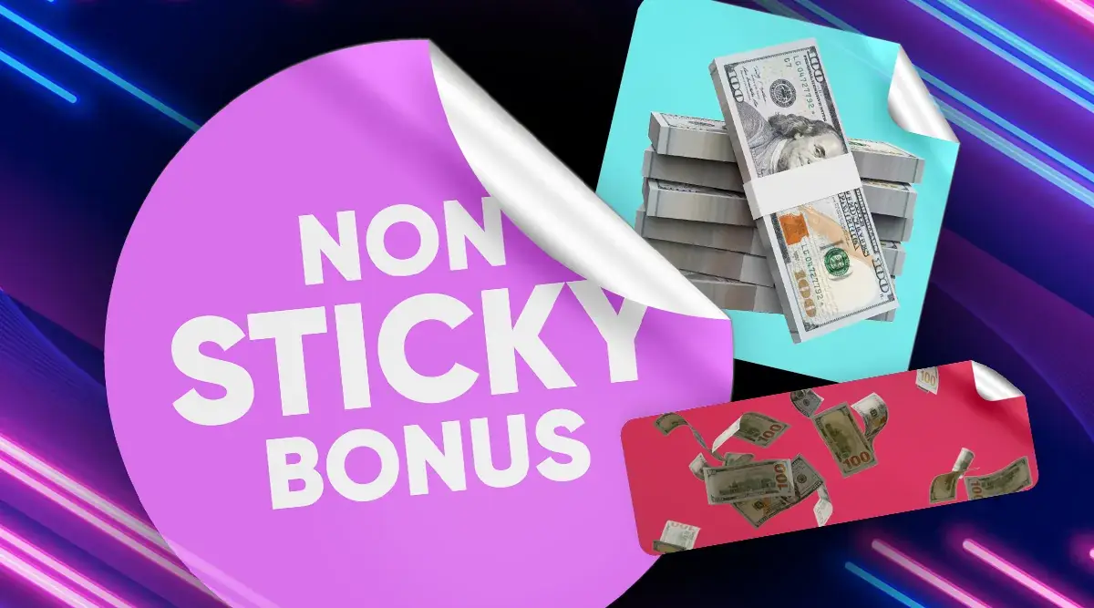Stick to Your Winnings With a Non Sticky Bonus