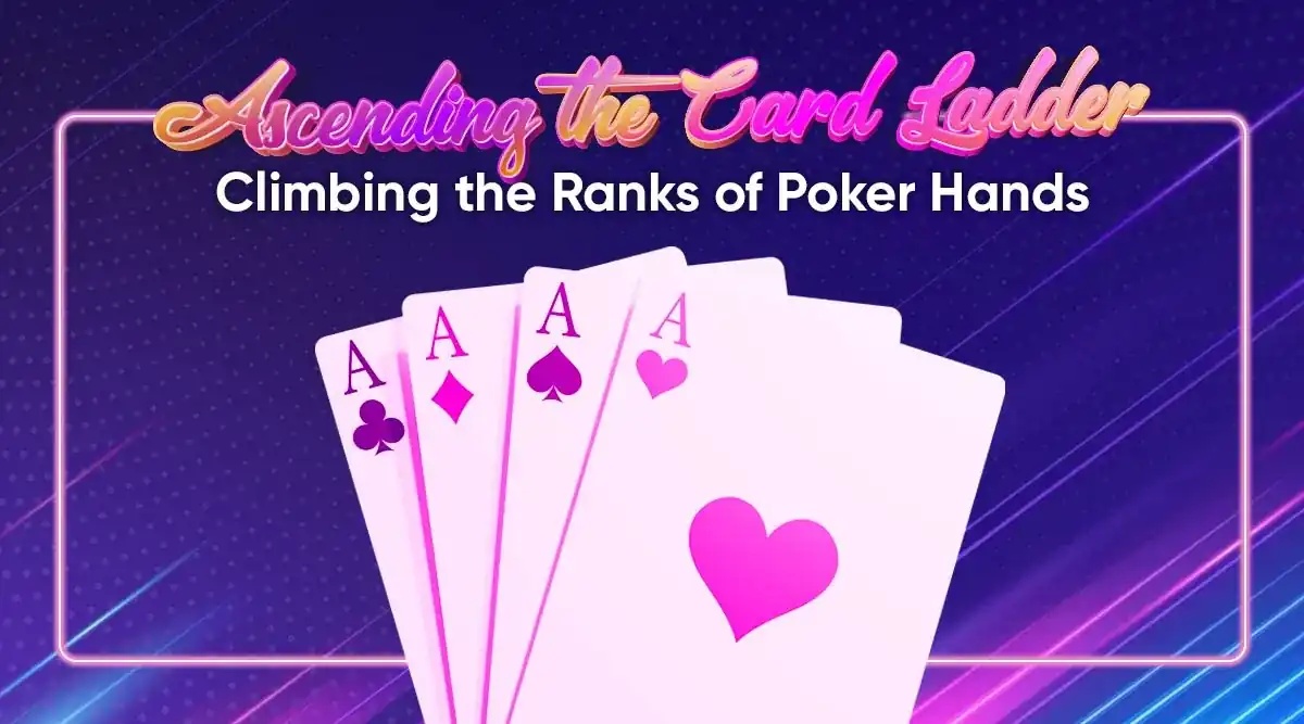 Ascending the Card Ladder: Climbing the Ranks of Poker Hands