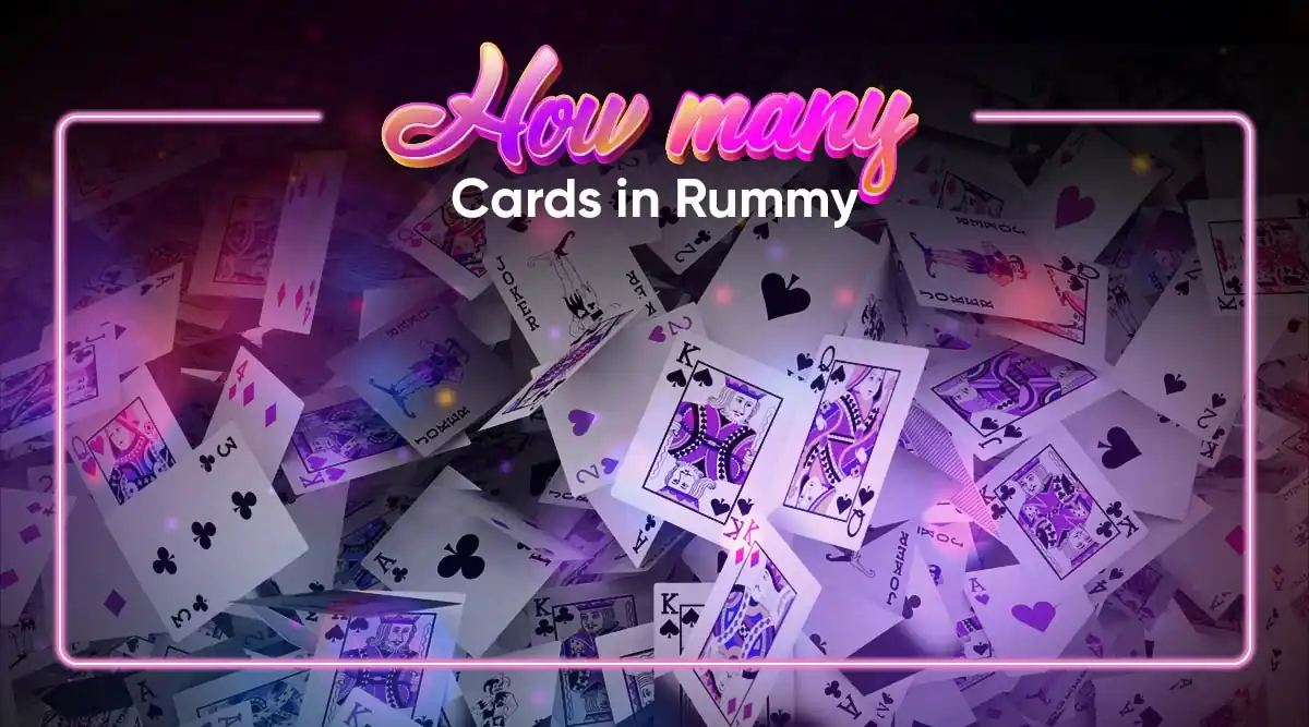 A Rummy Guide: How Many Cards Do I Need to Play a Rummy Game?