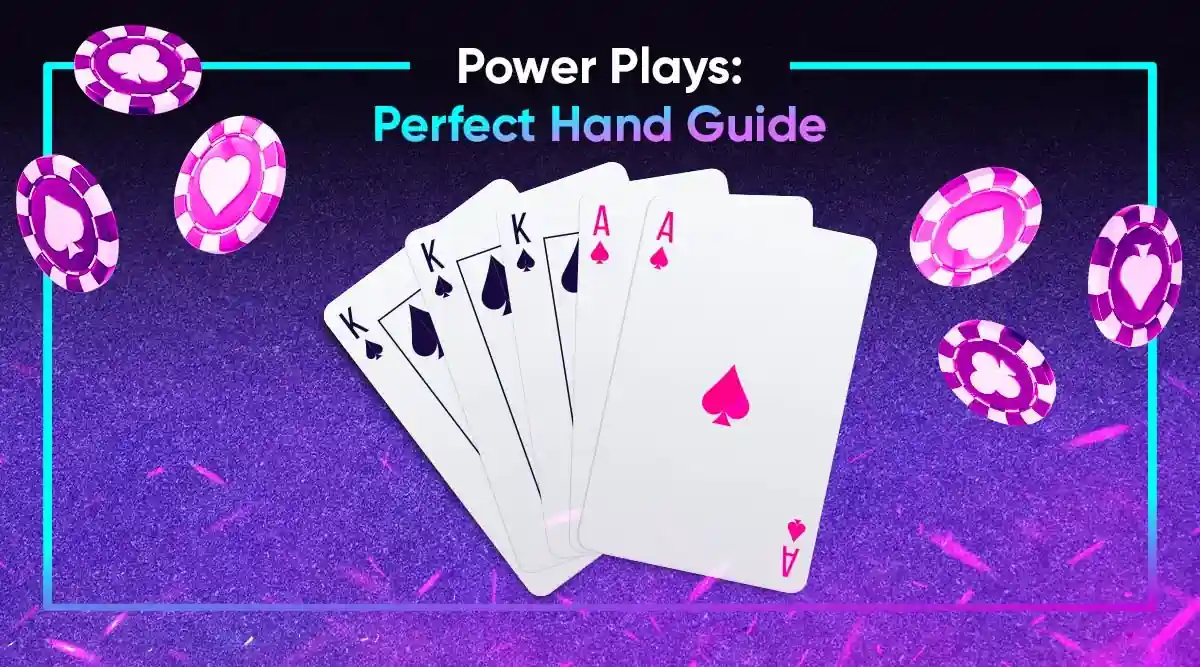 Power Plays: Perfect Hand Guide