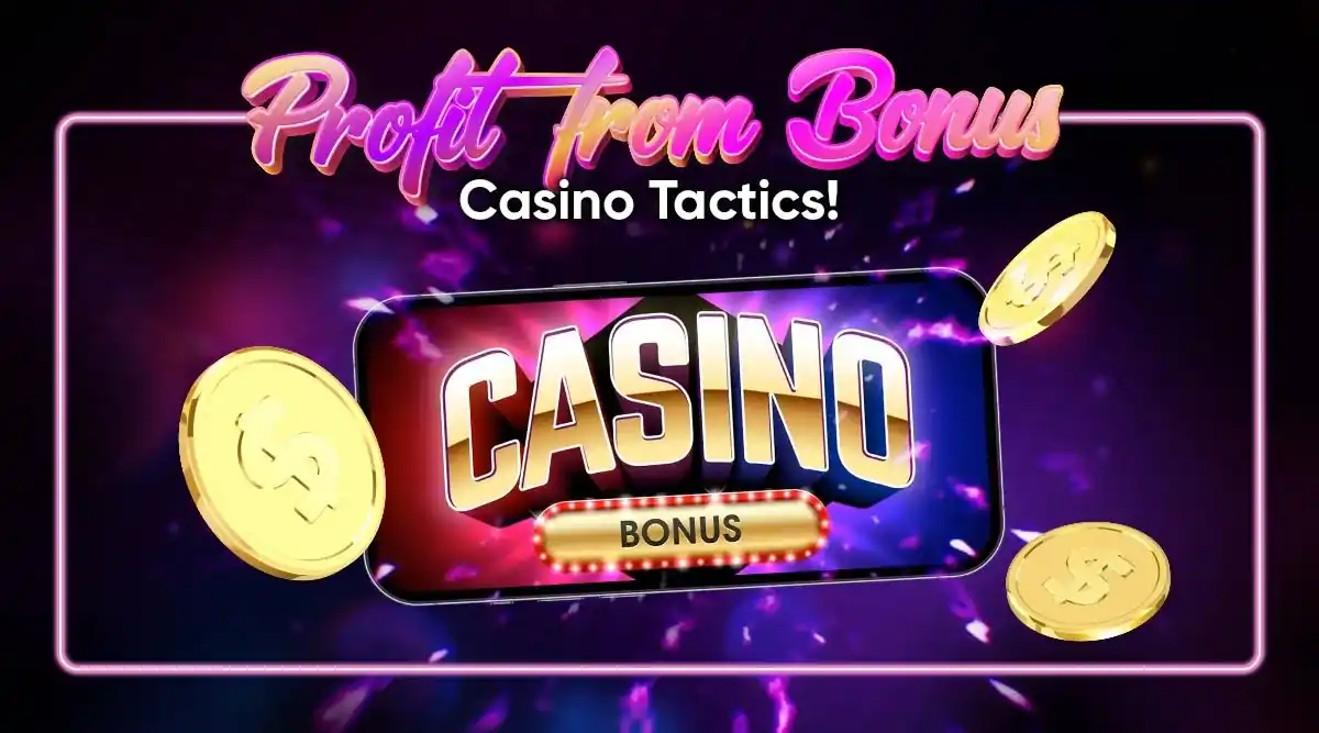 Profit From Bonus Casino Tactics!
