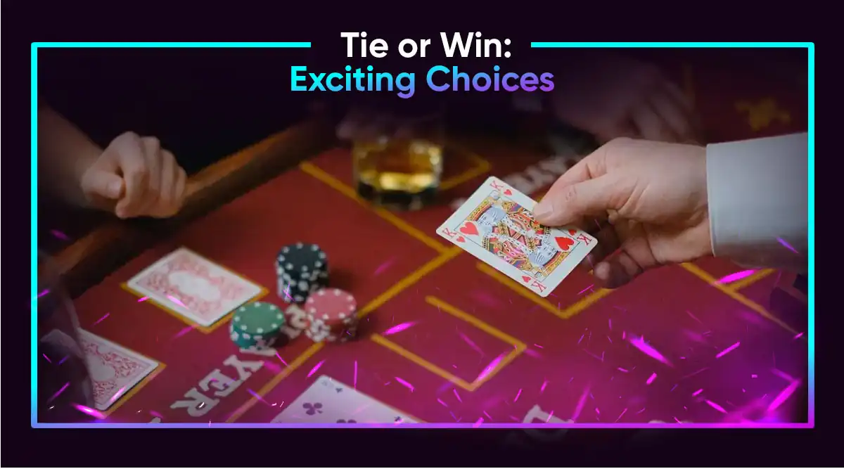 Tie or Win: Exciting Choices