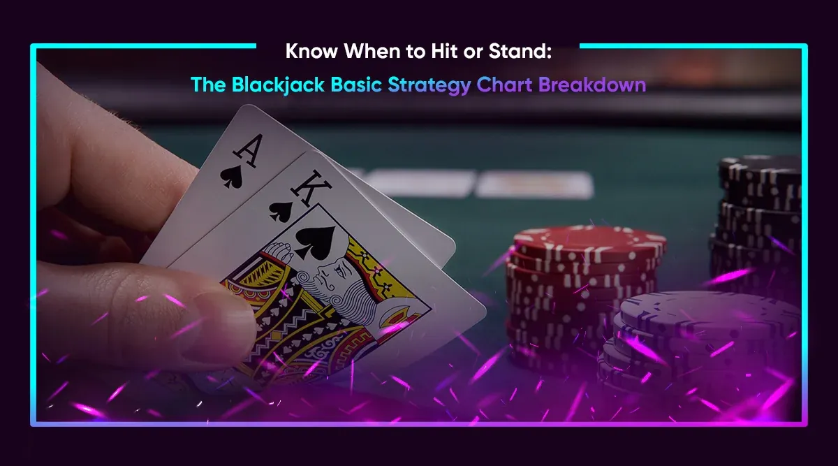 Know When to Hit or Stand: The Blackjack Basic Strategy Chart Breakdown