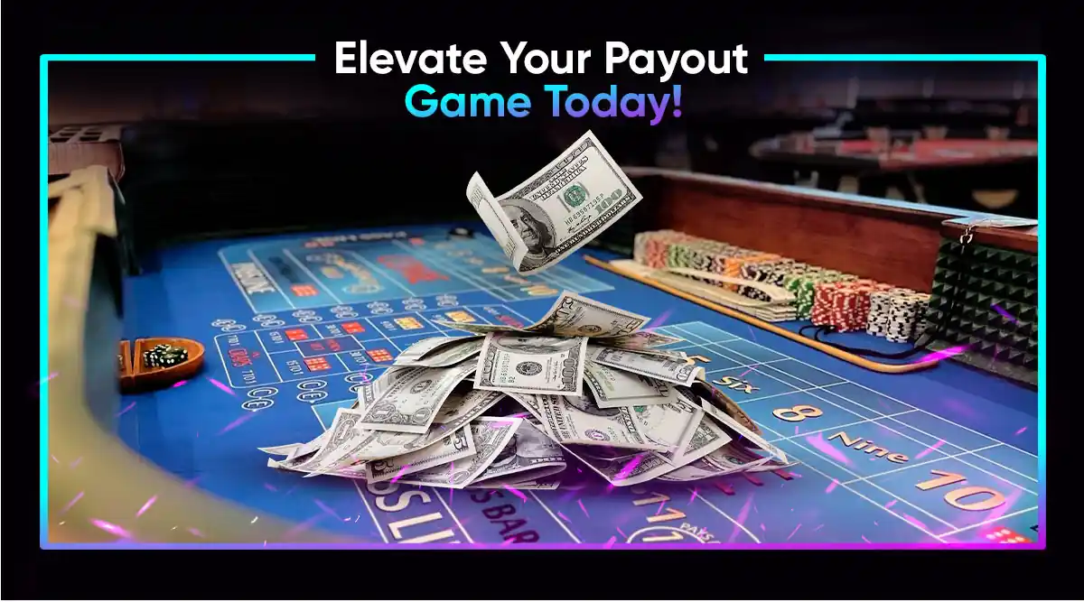 Elevate Your Payout Game Today!