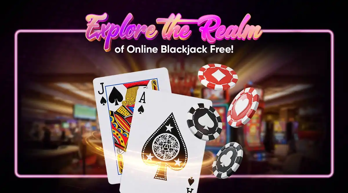 Explore the Realm of Online Blackjack Free!