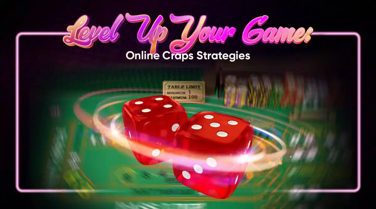 Level Up Your Game: Online Craps Strategies