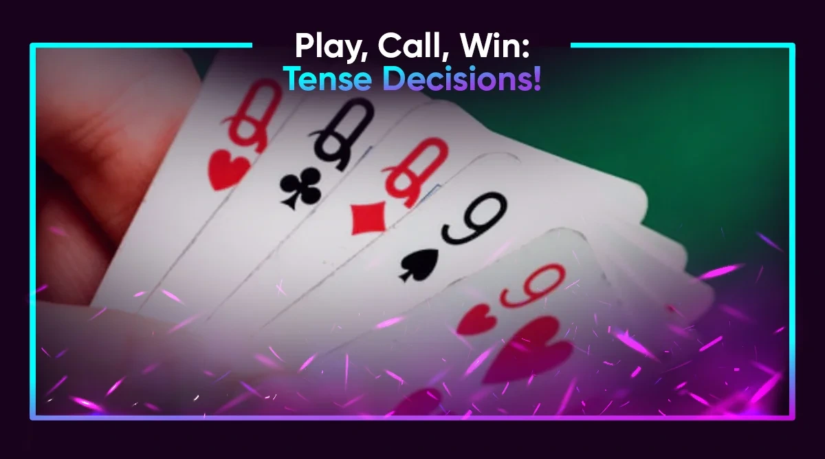 Play, Call, Win: Tense Decisions!