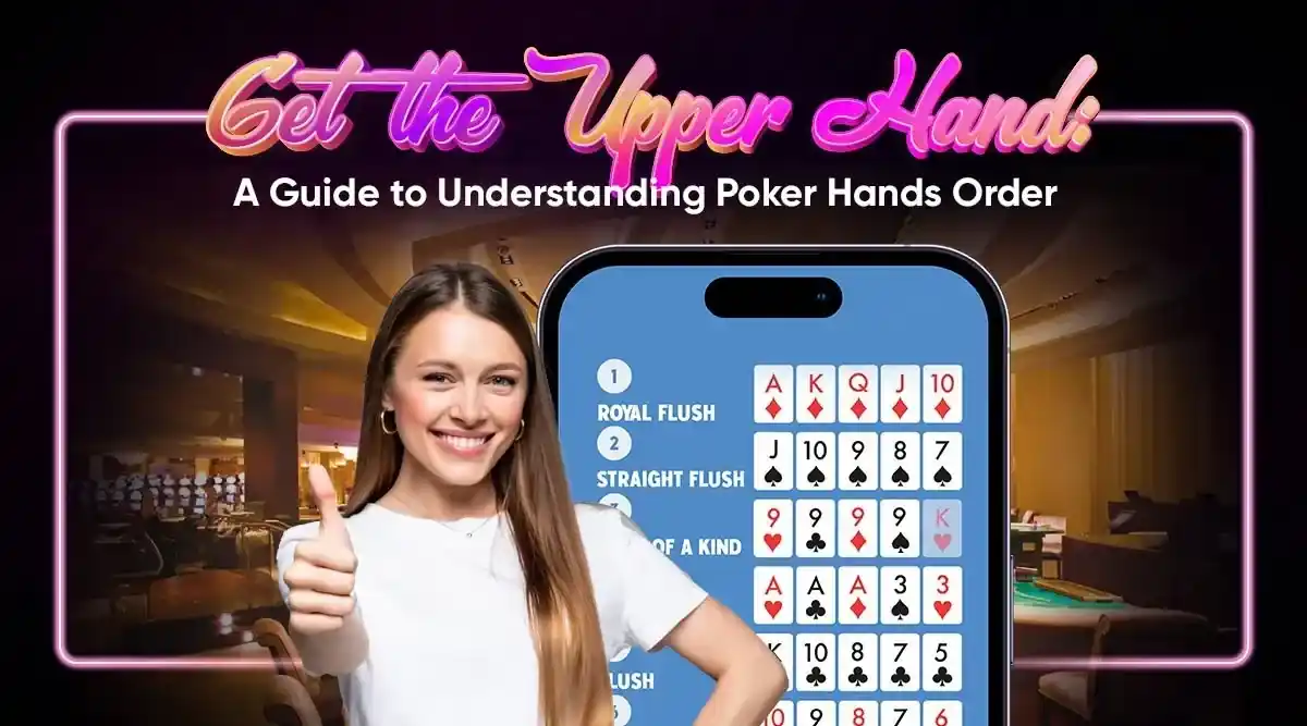 Get the Upper Hand: Understanding Poker Hands Order