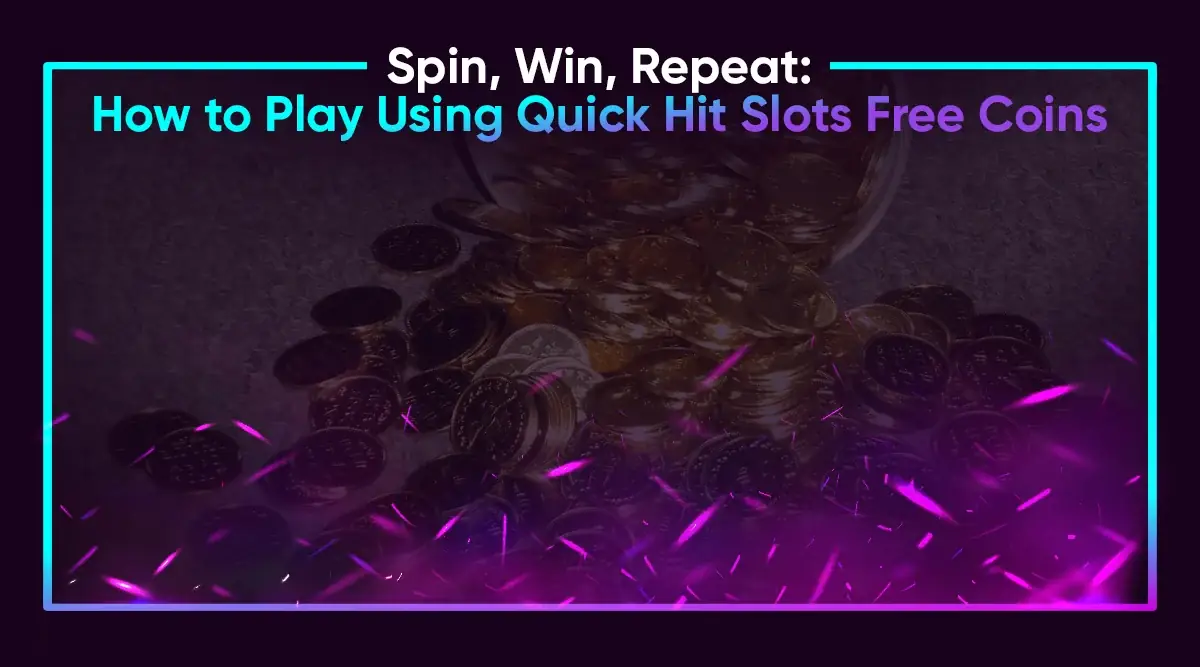 Spin, Win, Repeat: Quick Hit Slots Free Coins