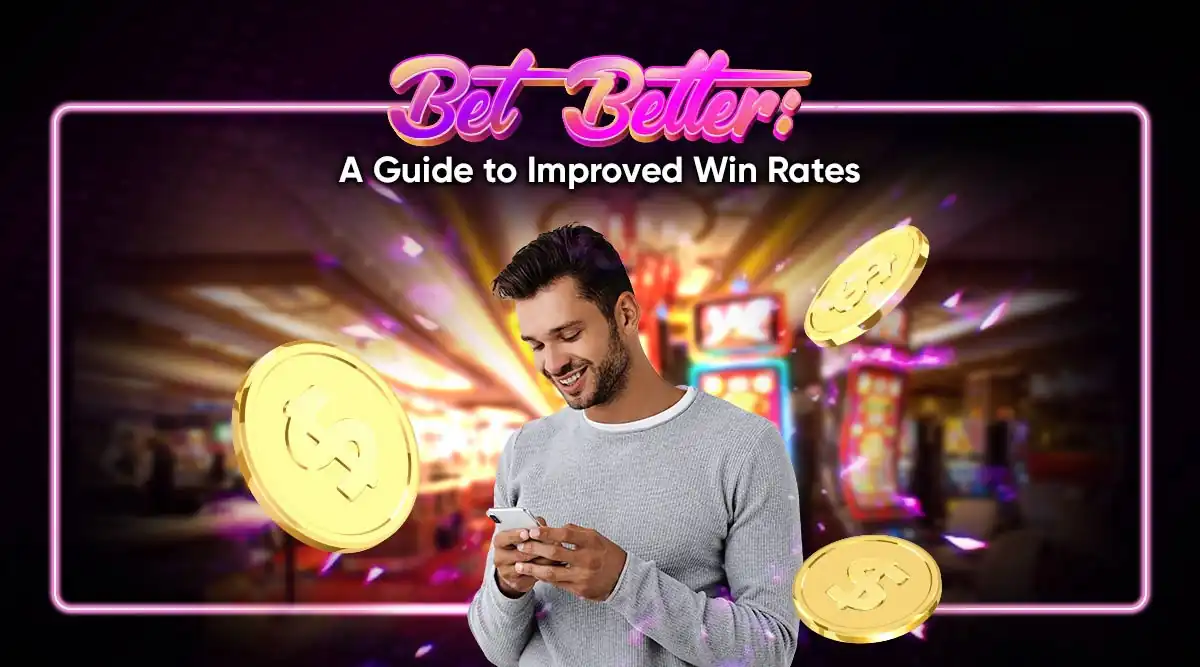 Bet Better: A Guide to Improve Your Win Rate