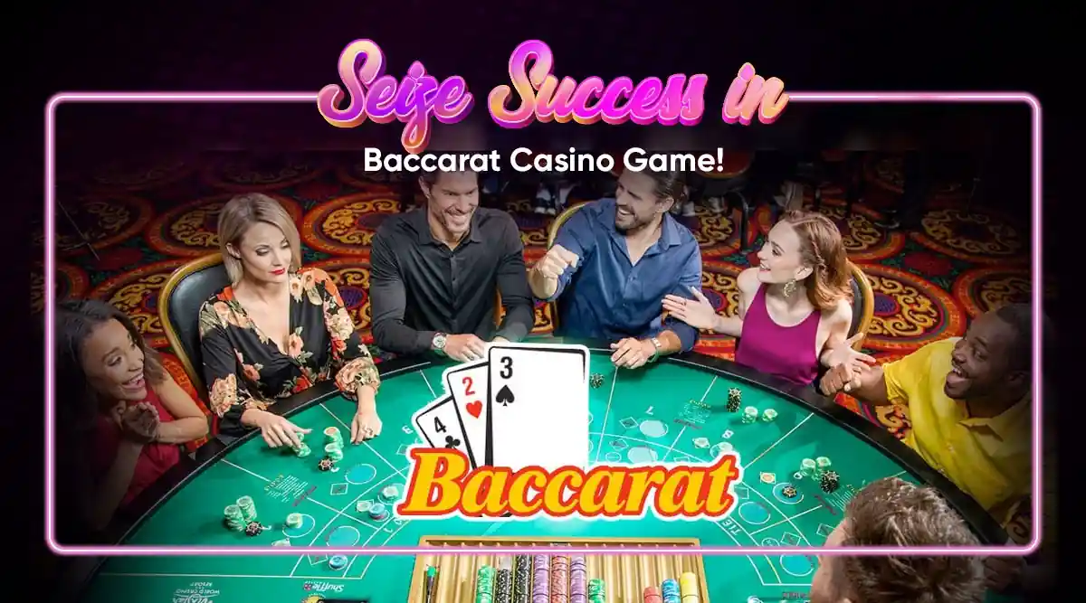 Seize Success in Baccarat Casino Game!