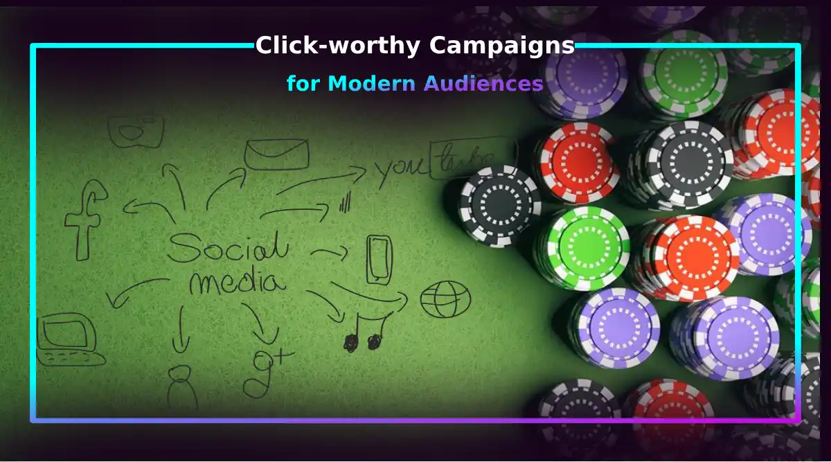 Click-worthy Campaigns for Modern Audiences!