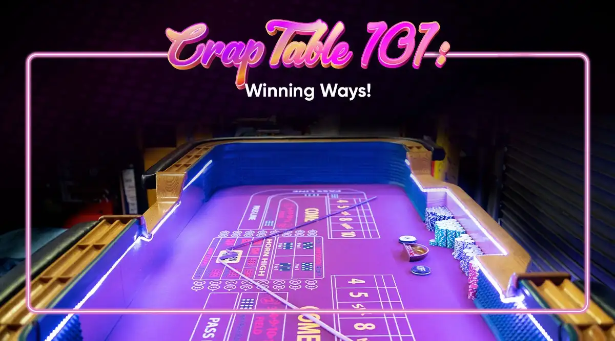 Guide to Turn a Crap Table Into Your Winning Craps Table!