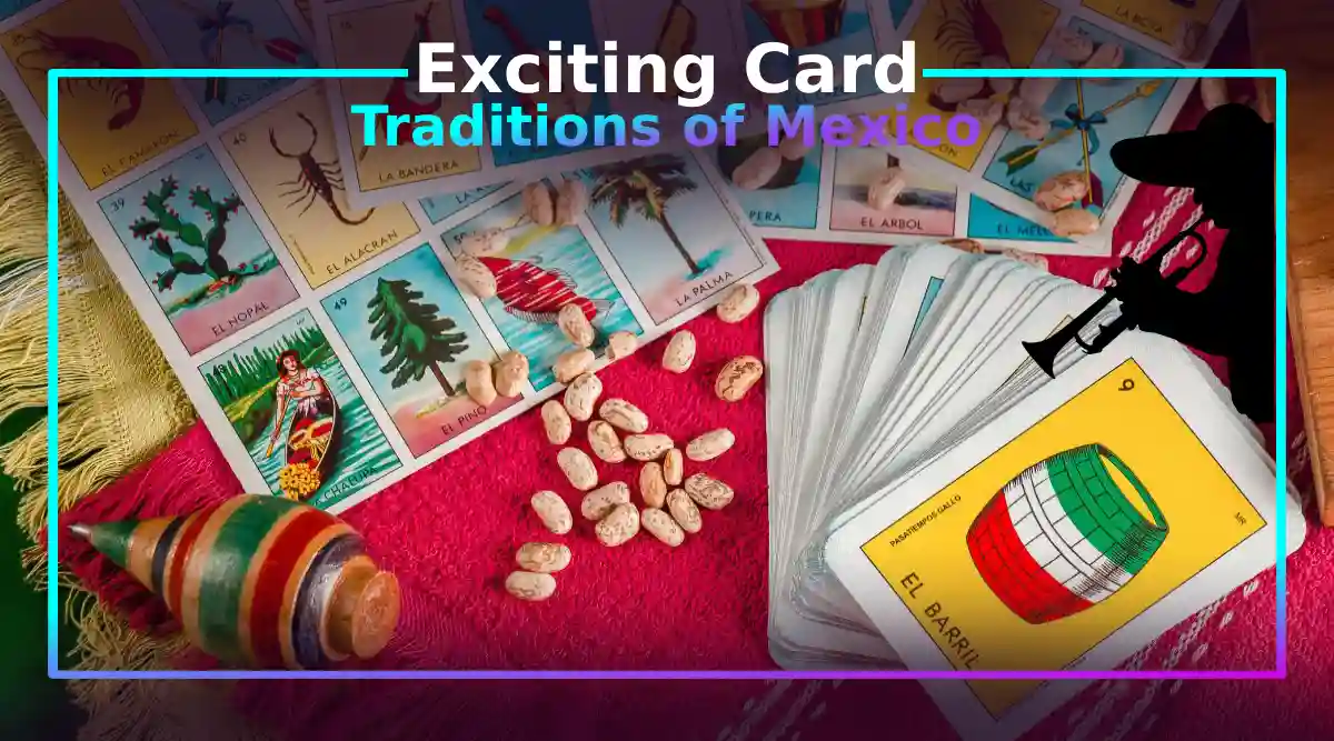 Exciting Card Traditions of Mexico