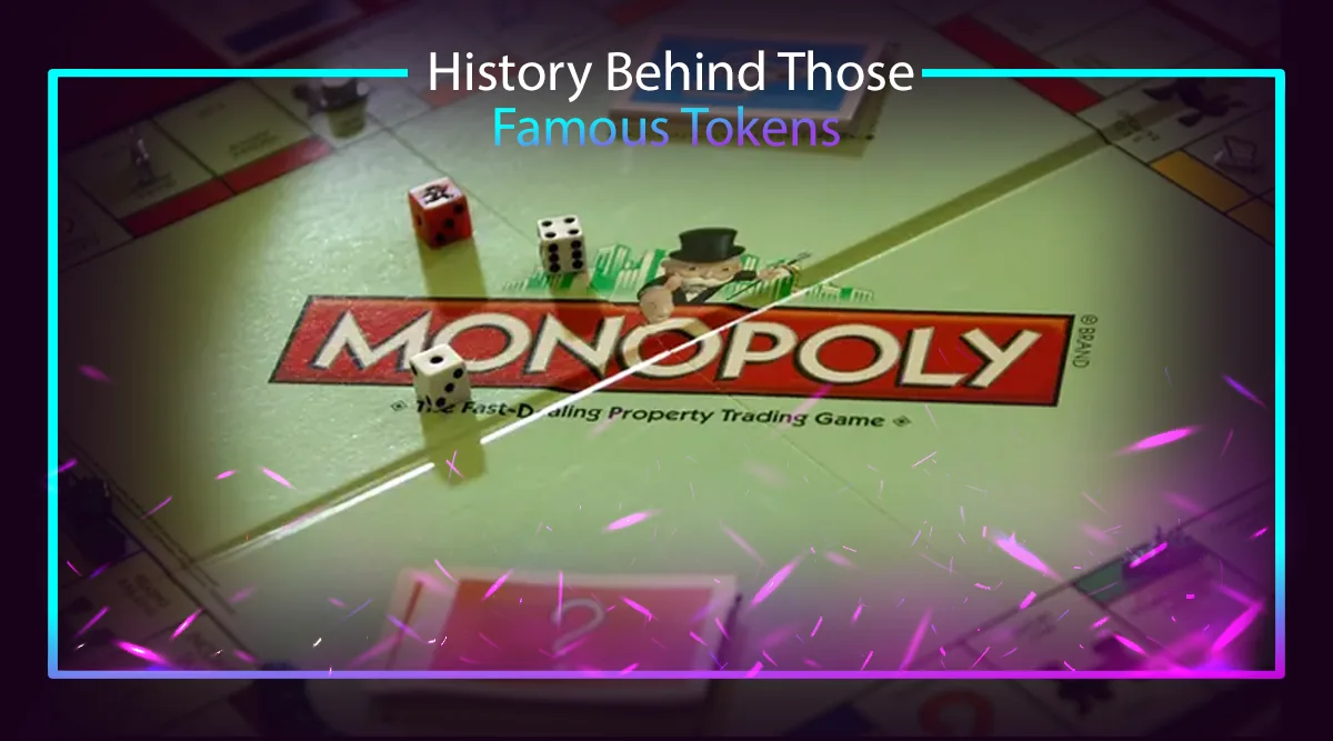 History Behind Those Famous Tokens