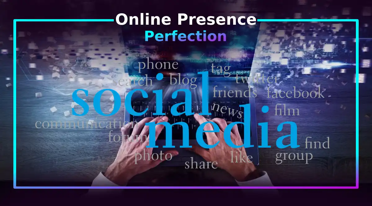 Online Presence Perfection