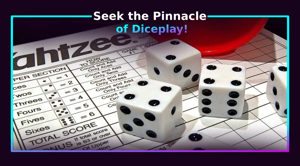 Seek the Pinnacle of Diceplay!