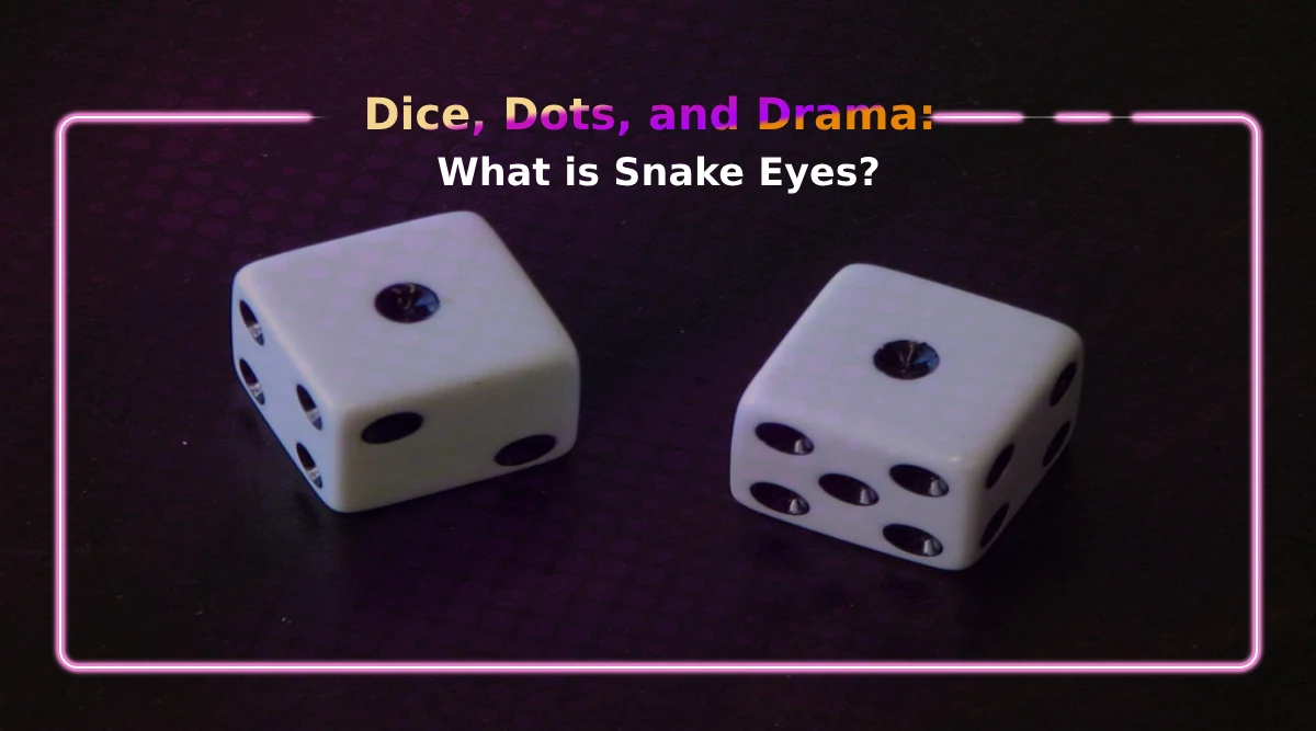 Dice, Dots, and Drama: What is Snake Eyes?