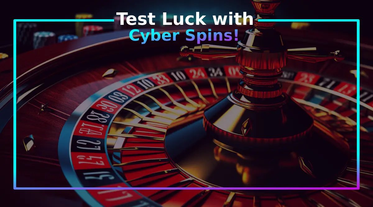 Test Luck with Cyber Spins!
