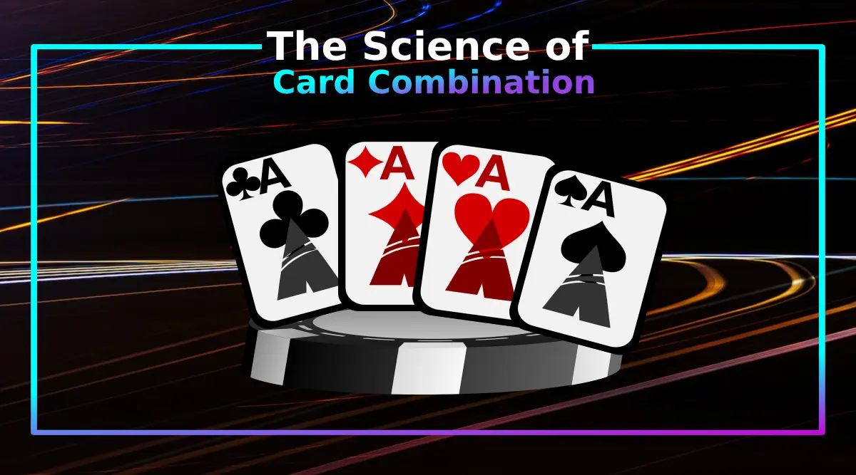 The Science of Card Combinations