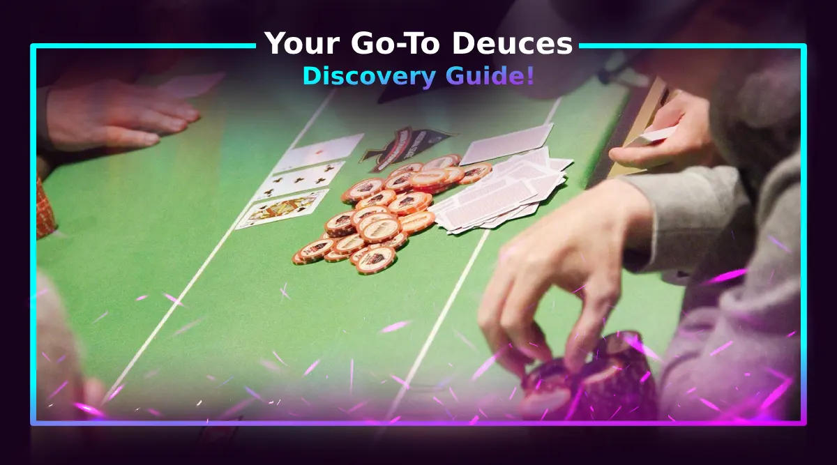 Your Go-To Deuces Discovery Guide!