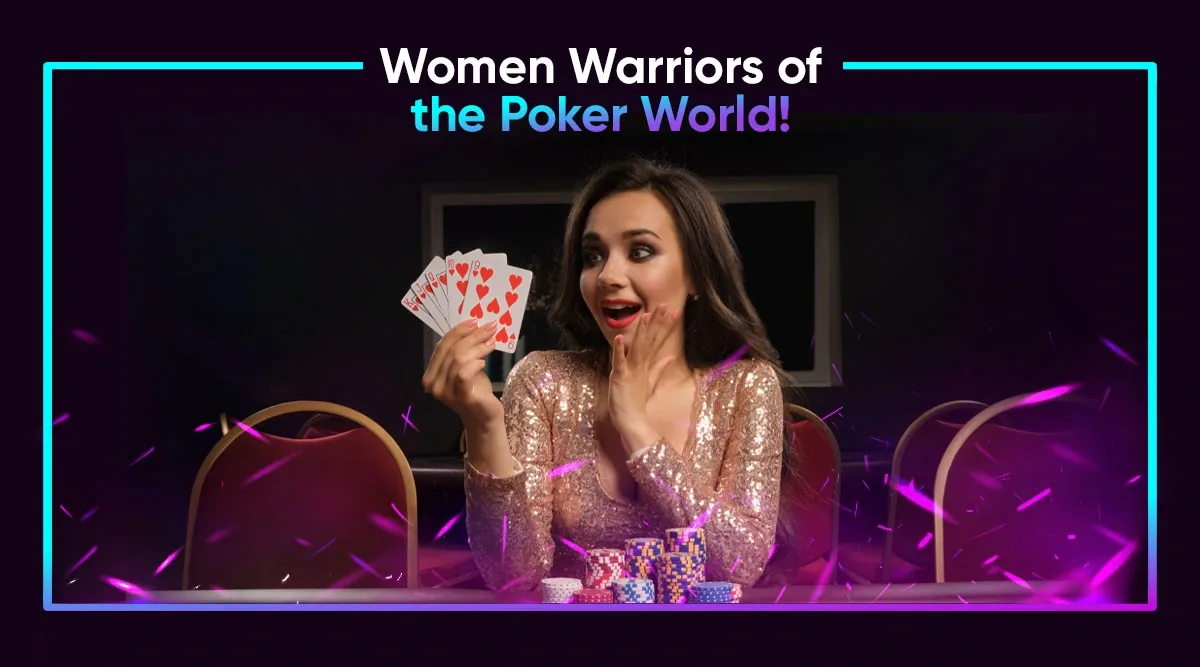 Women Warriors of the Poker World!