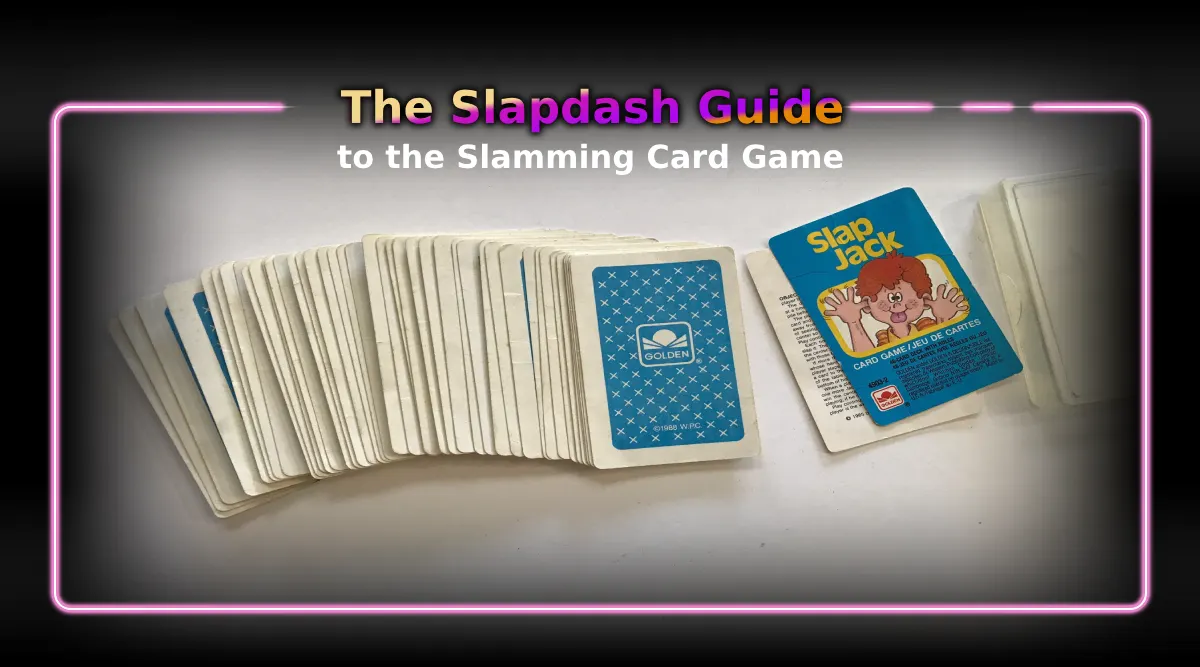 The Slapdash Guide to the Slamming Card Game