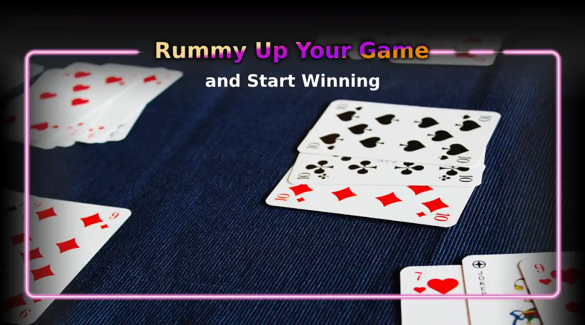 Rummy Up Your Game and Start Winning