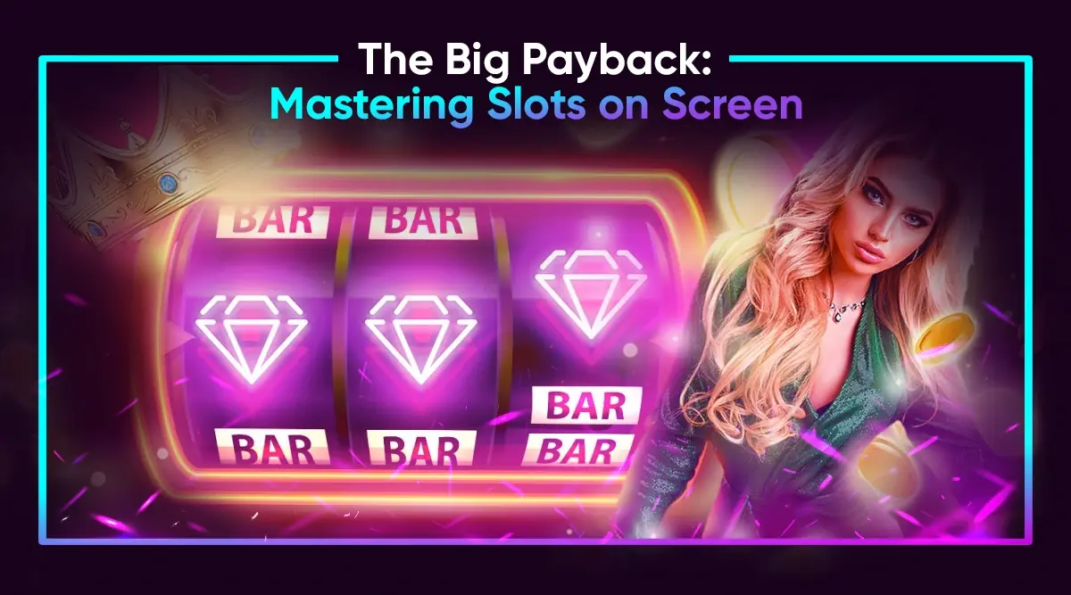 The Big Payback: Mastering Slots on Screen