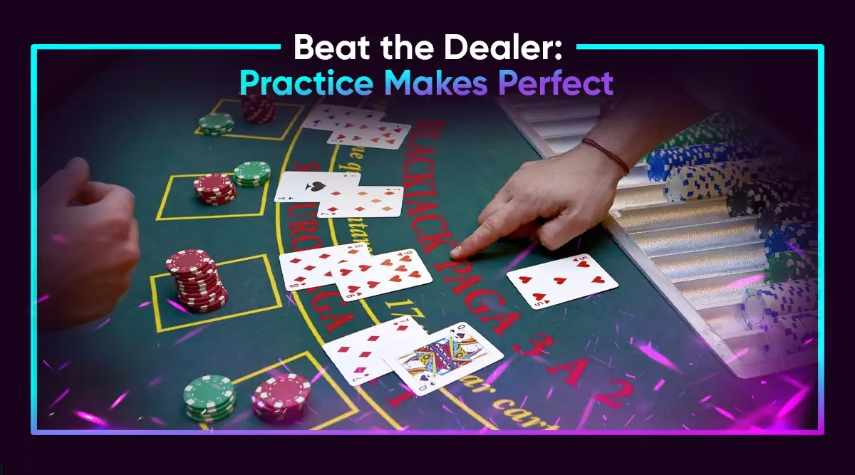 Beat the Dealer: Practice Makes Perfect