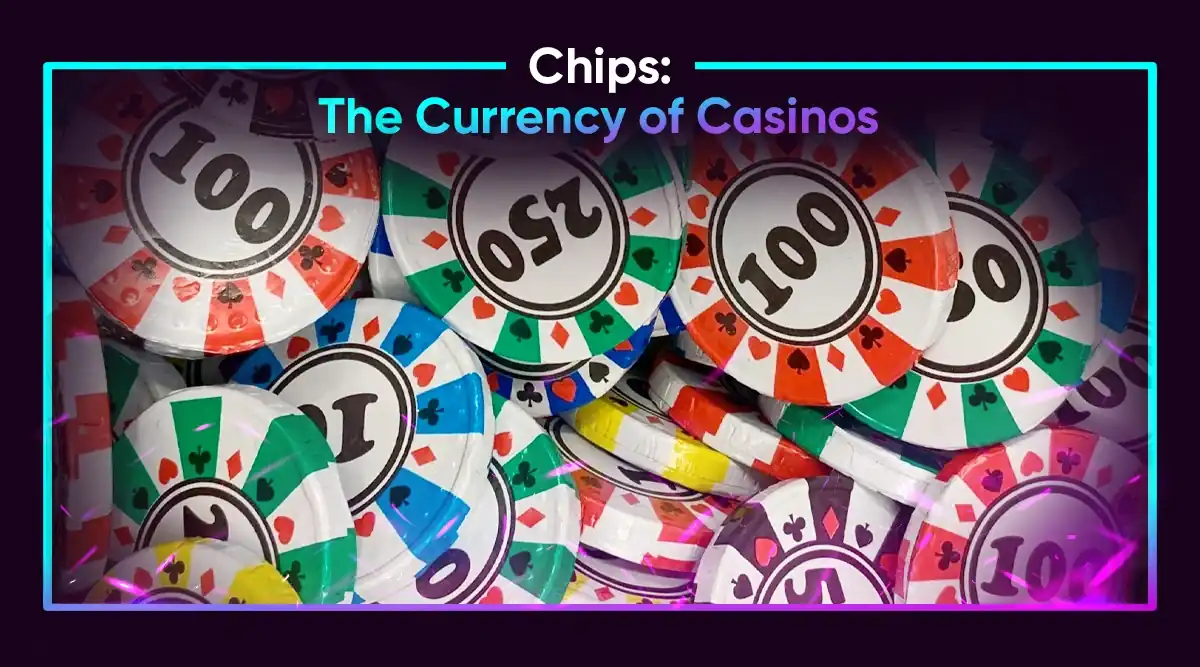 Chips: The Currency of Casinos