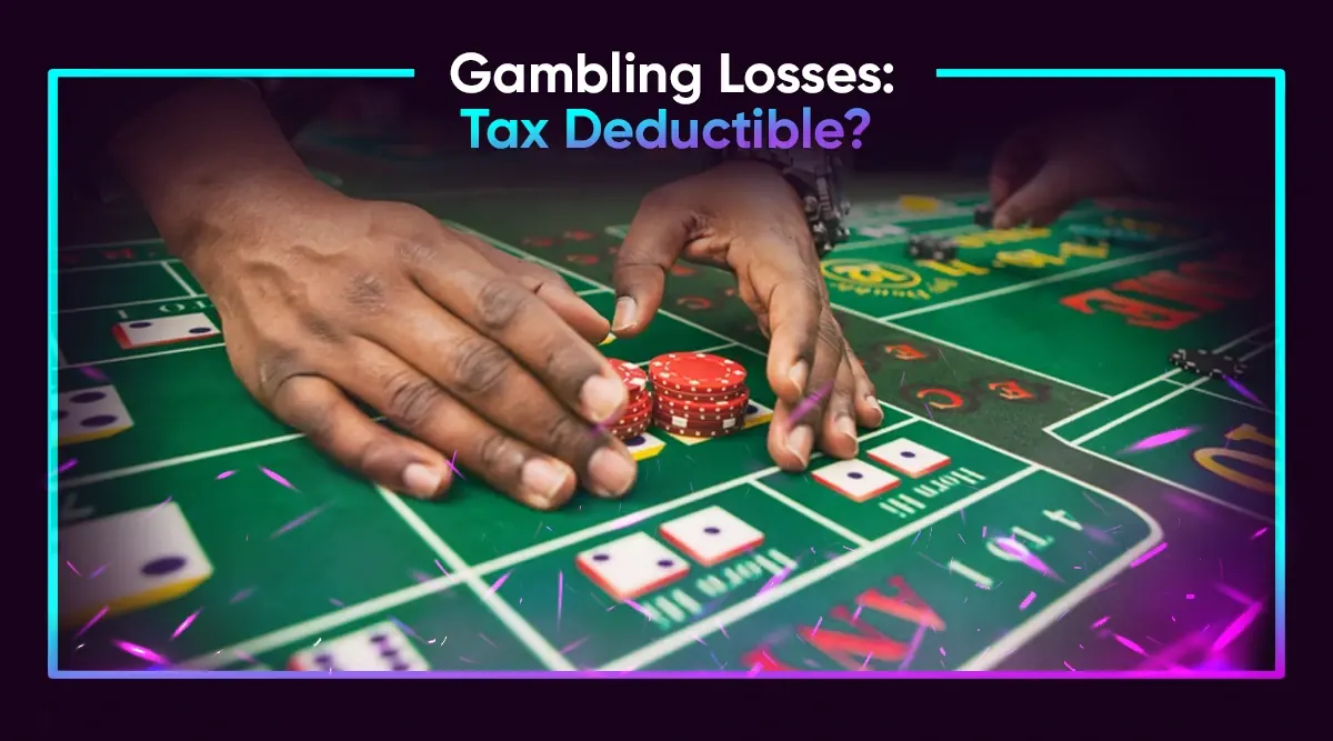 Don’t Bet on Taxes! Learn if Gambling Losses Are Deductible