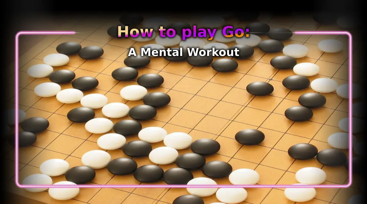 How to Play Go: A Mental Workout