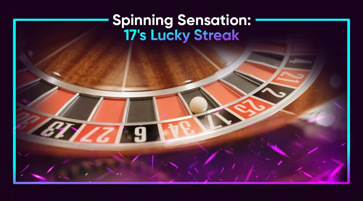 Spinning Sensation: 17's Lucky Streak