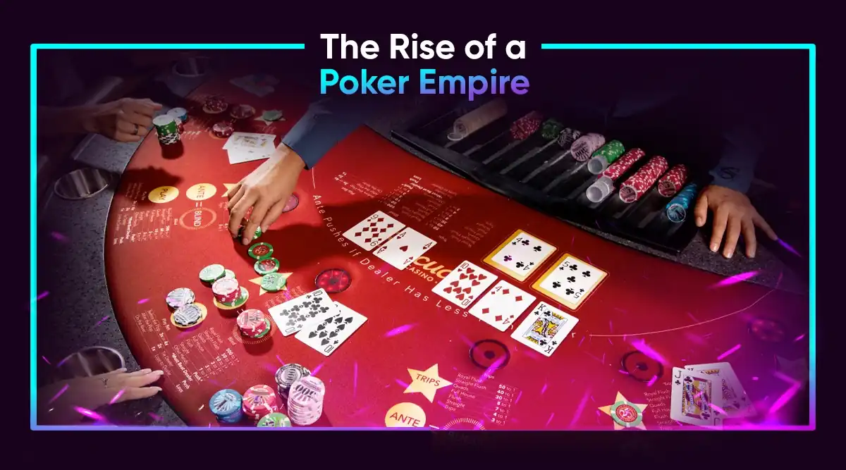 The Rise of a Poker Empire