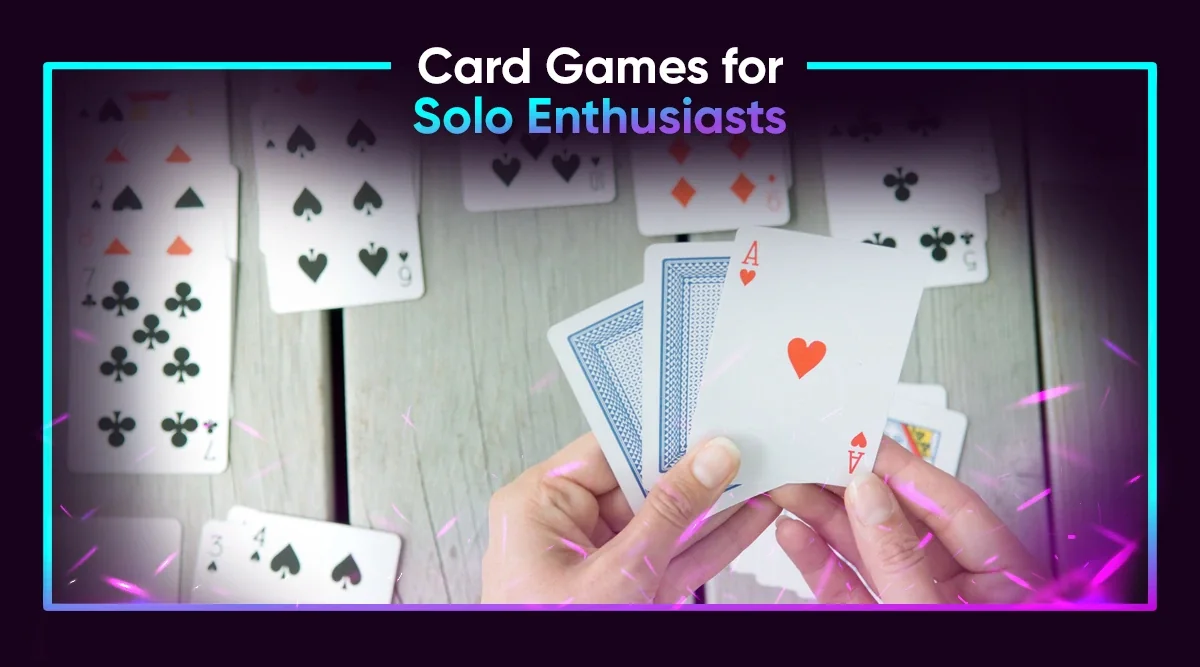 Card Games for Solo Enthusiasts