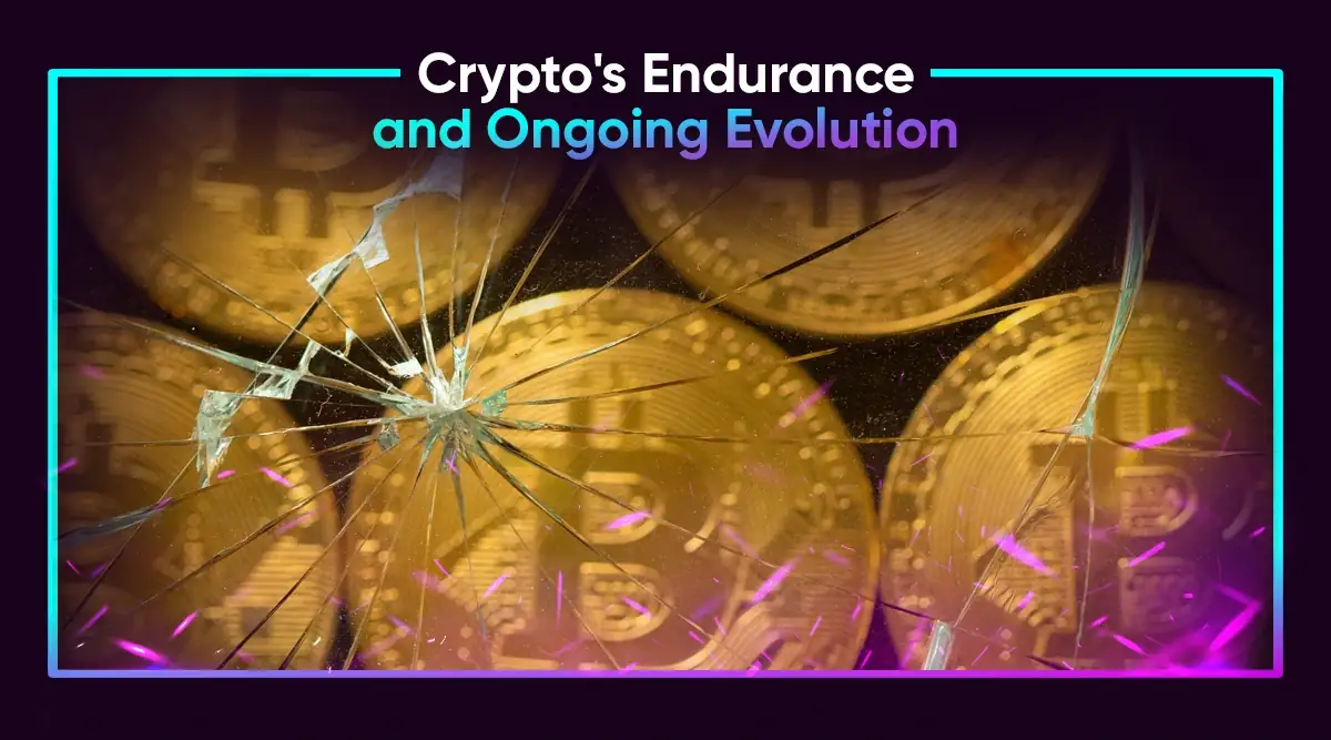 Crypto's Endurance and Ongoing Evolution